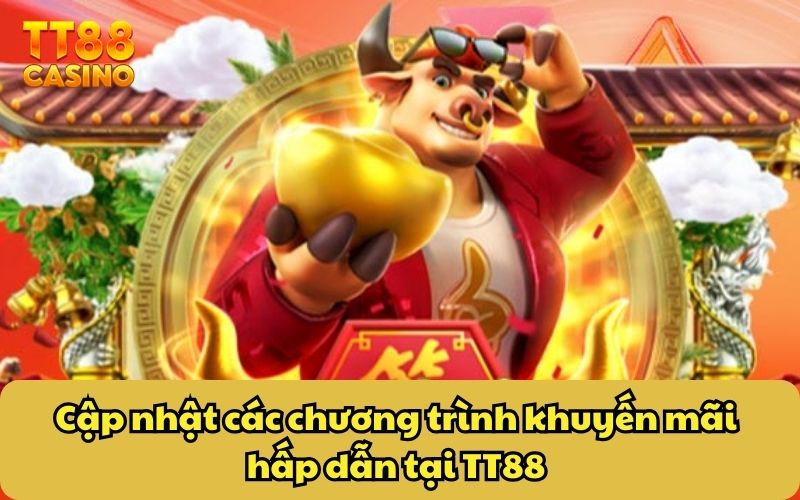 Khuyến Mãi 2 Cập nhật các chương trình khuyến mãi hấp dẫn tại TT88