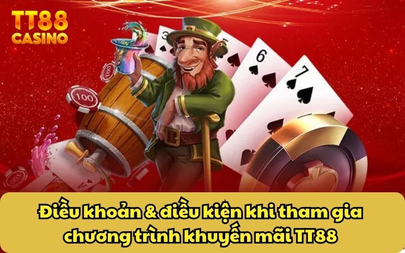 Khuyến Mãi 4 Điều khoản & điều kiện khi tham gia chương trình khuyến mãi TT88