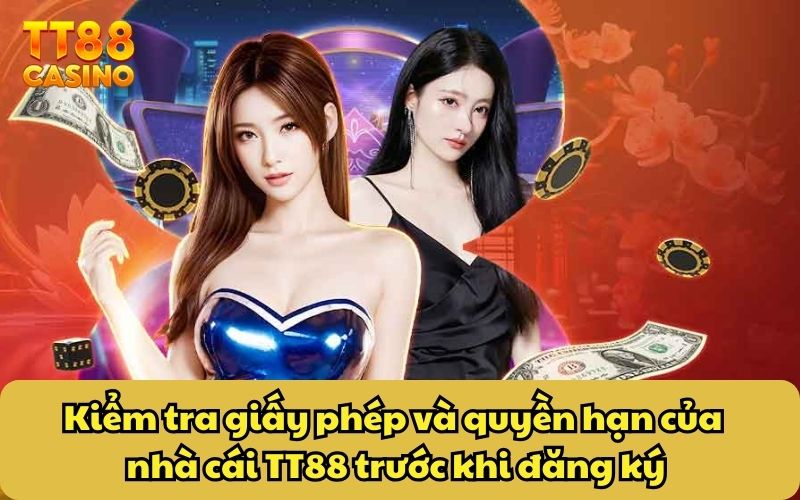 Hướng Dẫn Đăng Ký 4 Kiểm tra giấy phép và quyền hạn của nhà cái TT88 trước khi đăng ký