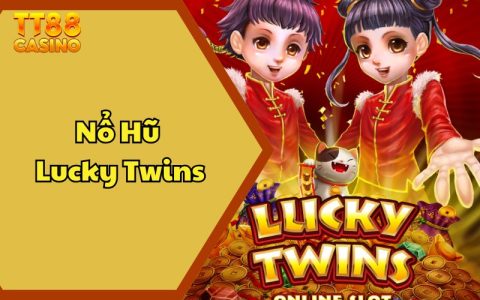 Nổ Hũ Lucky Twins - Khám Phá Cơ Hội Săn Jackpot Khủng 1 Nổ Hũ Lucky Twins - Khám Phá Cơ Hội Săn Jackpot Khủng