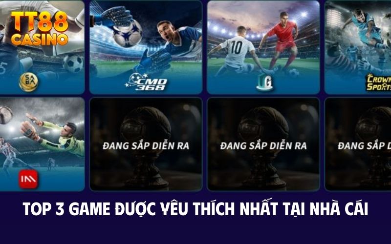 Top 3 game được yêu thích nhất tại nhà cái