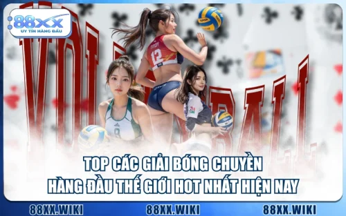 Top Các Giải Bóng Chuyền Hàng Đầu Thế Giới Hot Nhất Hiện Nay