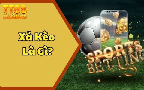 Xả Kèo Là Gì? Công Thức Thoát Lỗ Mới Nhất Đến Từ TT88 5 Xả Kèo Là Gì? Công Thức Thoát Lỗ Mới Nhất Đến Từ TT88